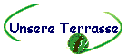 Unsere Terrasse