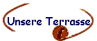 Unsere Terrasse